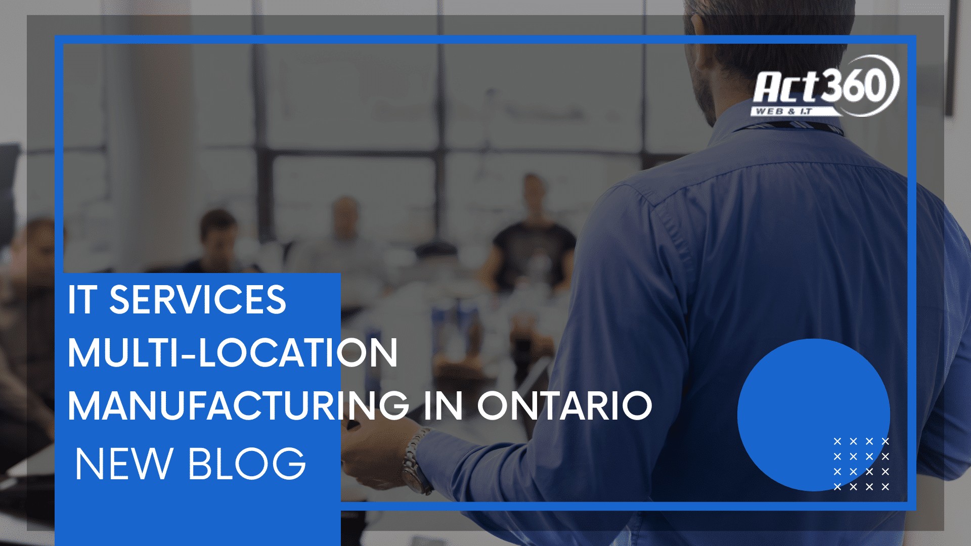 IT SERVICES MULTI-LOCATION MANUFACTURING IN ONTARIO
