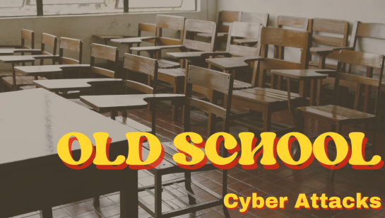 Old School Cyber Attacks Still Work Today and Here’s Why You Should Care 