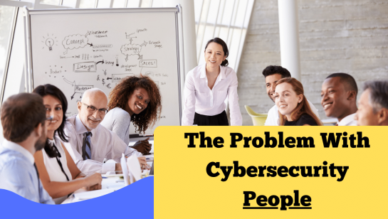 Why Cybersecurity Fails So Often: It’s Not Just the Tech — It’s the People