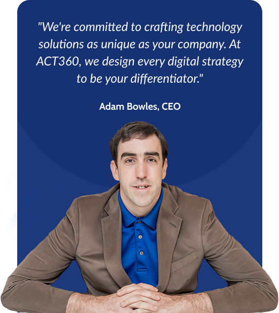 Adam Bowles - ACT360 Founder - Quote