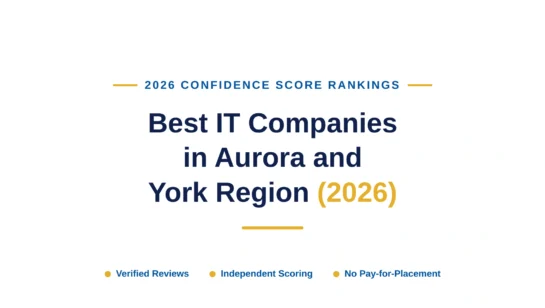 Best IT Companies in Aurora and York Region (2026)