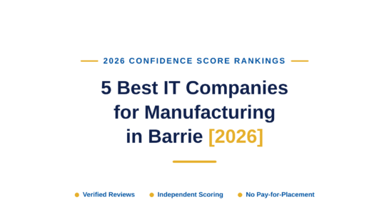 5 Best IT Companies for Manufacturing in Barrie [2026]
