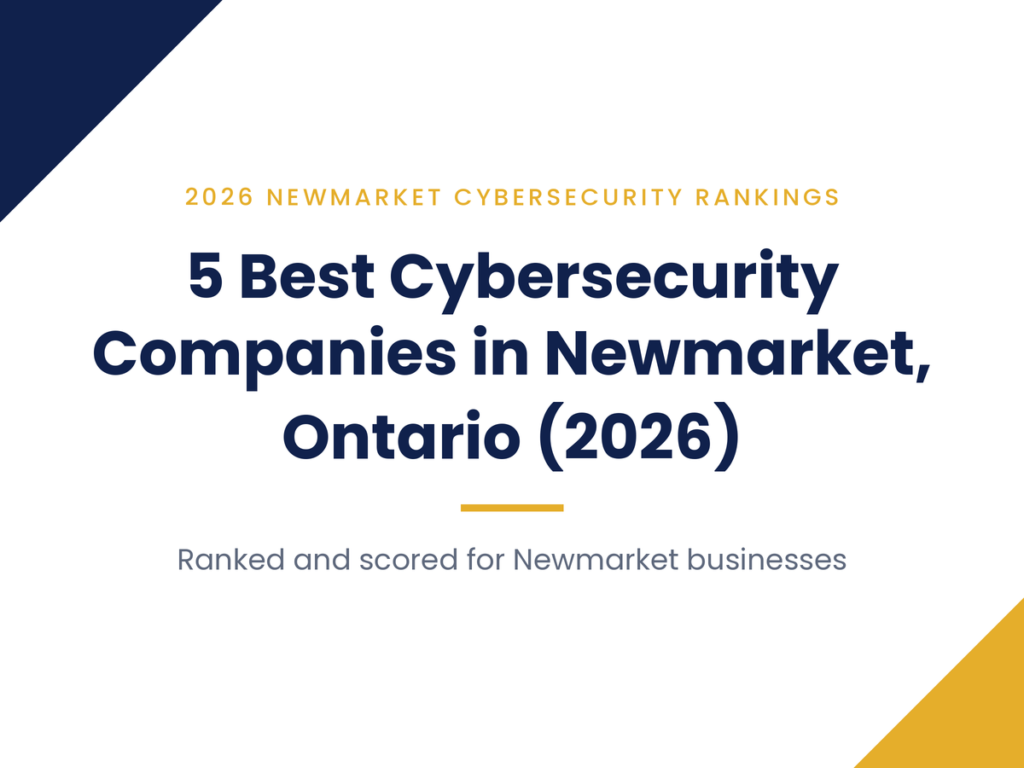 5 Best Cybersecurity Companies in Newmarket, Ontario (2026)