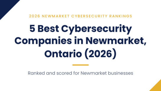 5 Best Cybersecurity Companies in Newmarket, Ontario (2026)