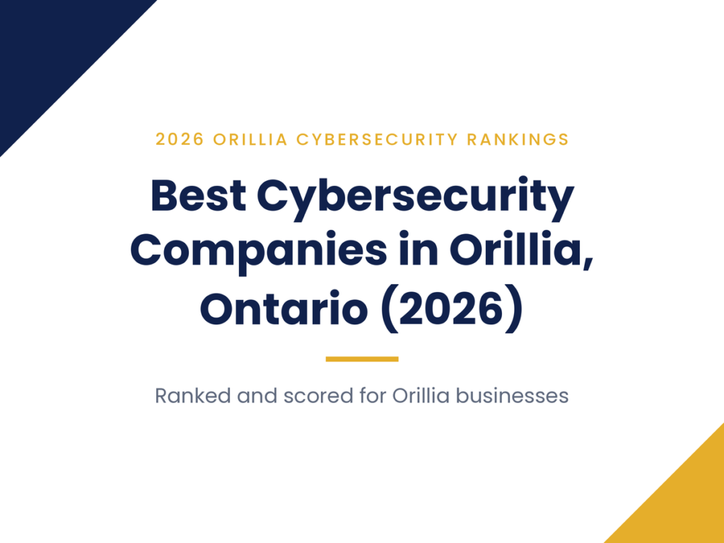 Best Cybersecurity Companies in Orillia, Ontario (2026)