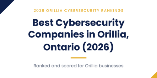 Best Cybersecurity Companies in Orillia, Ontario (2026)