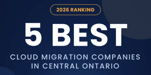 Best Cloud Migration Companies in Central Ontario for 2026