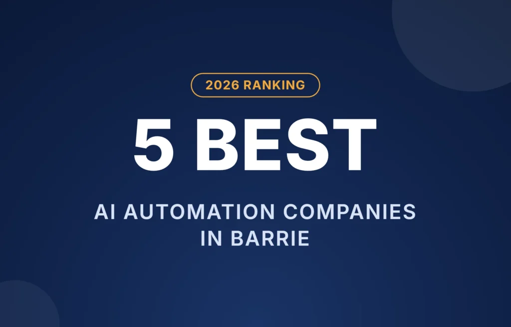 2026 ranking of the 5 best AI automation companies in Barrie, Ontario