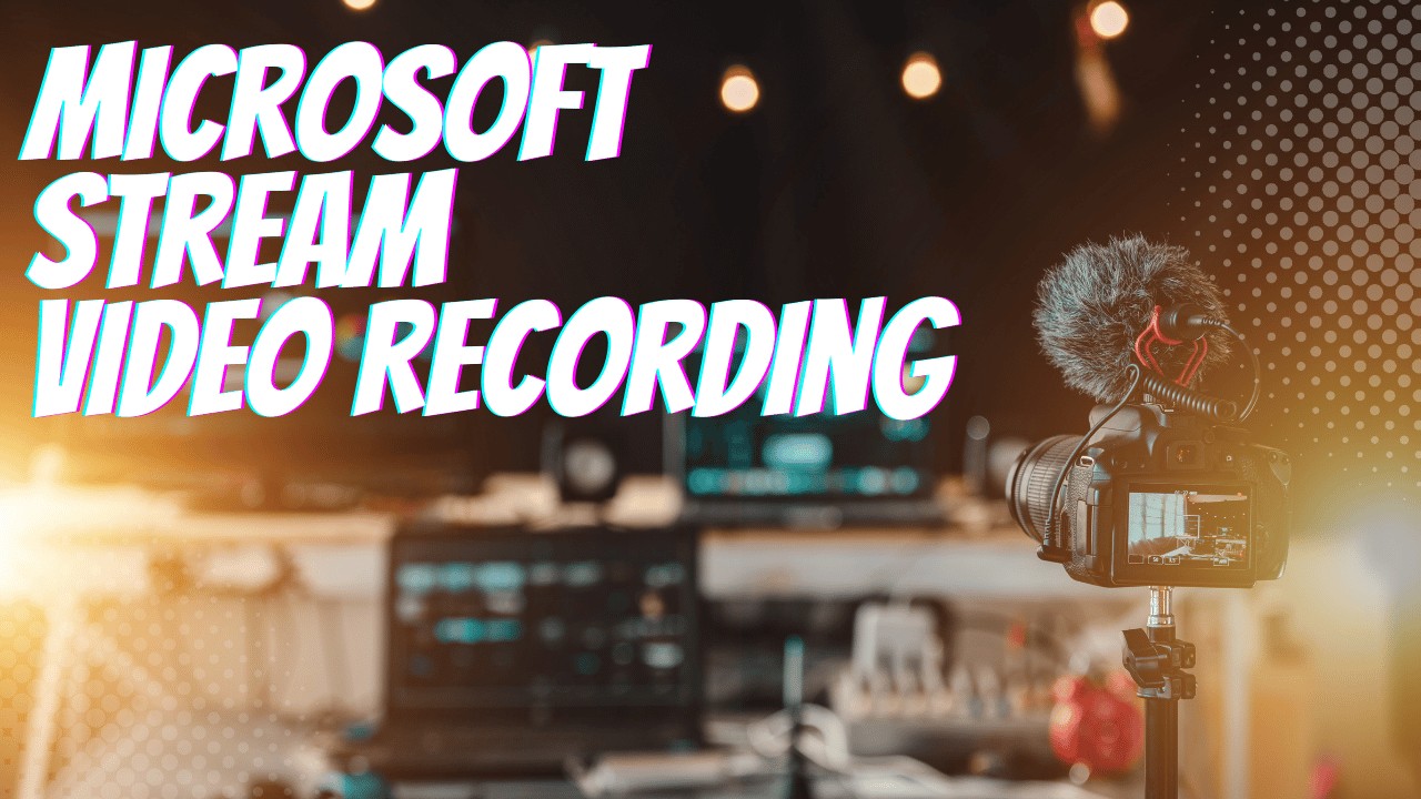 Microsoft Stream Video Recording